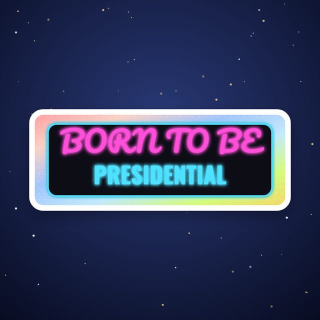 Design mock-up: Born to Be Presidential Holo Sticker (holographic)