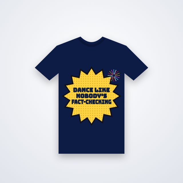Design mock-up: Dance Like Nobody's Fact-Checking Tee (print)