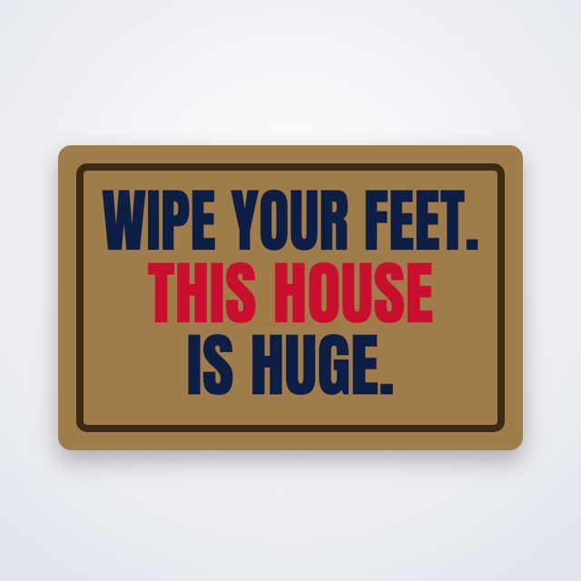Design mock-up: This House Is Huge Doormat (print)