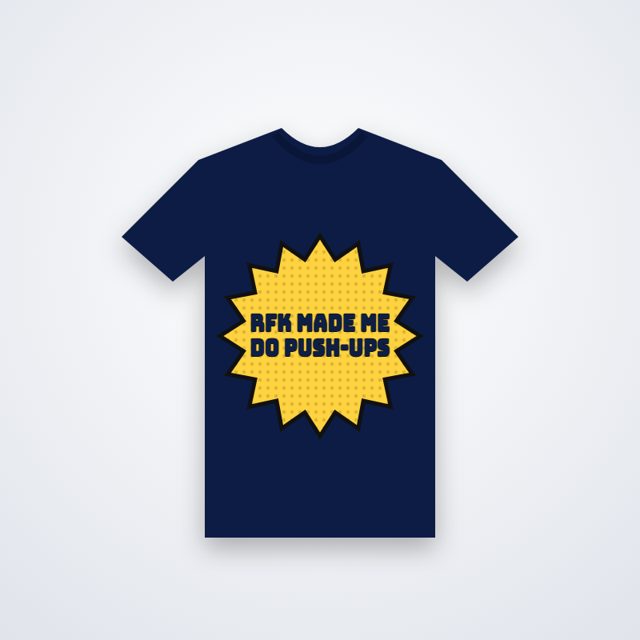 Design mock-up: RFK Made Me Do Push-Ups Tee (print)