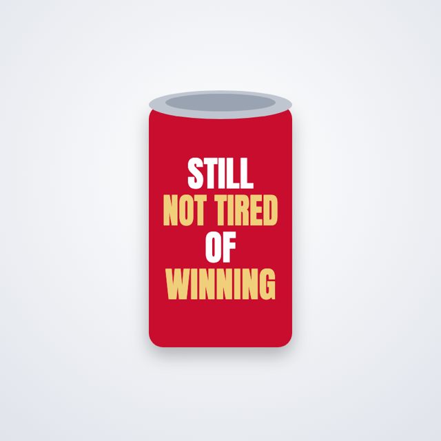 Design mock-up: Still Not Tired of Winning Koozie (print)